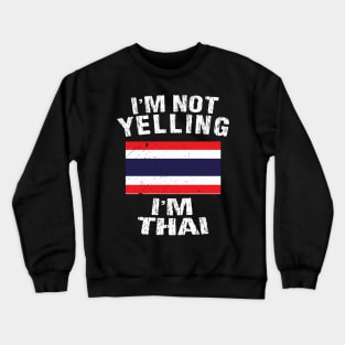 I'm Not Yelling I'm Thai Crewneck Sweatshirt